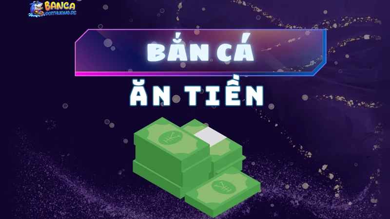 Bắn cá ăn tiền