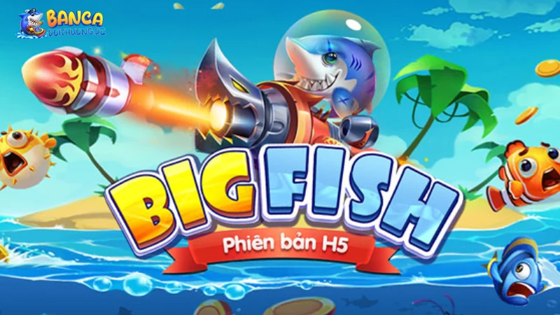 Giới thiệu về bắn cá h5
