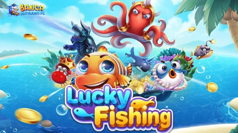 Mẹo và chiến lược trong cách bắn cá lucky fishing