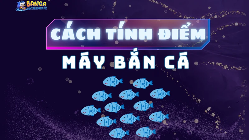 cách tính điểm máy bắn cá
