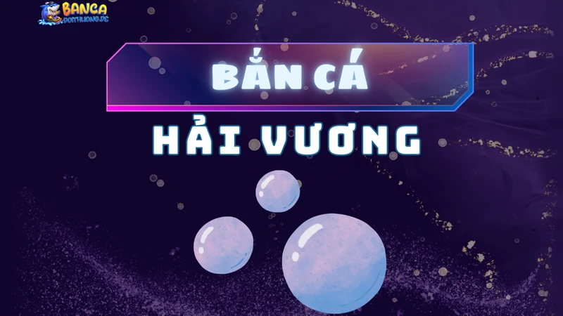 Bắn cá hải vương