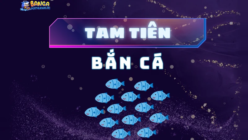 Tam tiên bắn cá