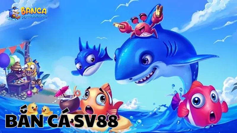 Cách chơi bắn cá SV88