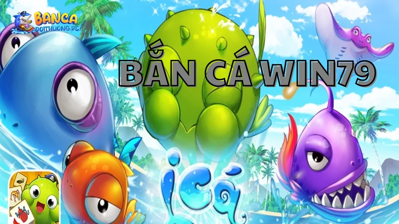 Bắn cá tại Win79